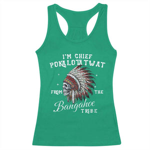 I Am Chief Pokalotatwat From The Bangahoe Tribe Racerback Tank Top Funny Indigenous Native American Skull TS11 Irish Green Print Your Wear