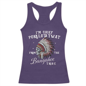I Am Chief Pokalotatwat From The Bangahoe Tribe Racerback Tank Top Funny Indigenous Native American Skull TS11 Purple Print Your Wear