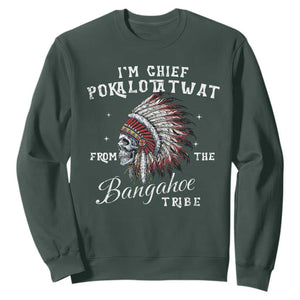 I Am Chief Pokalotatwat From The Bangahoe Tribe Sweatshirt Funny Indigenous Native American Skull TS11 Dark Forest Green Print Your Wear