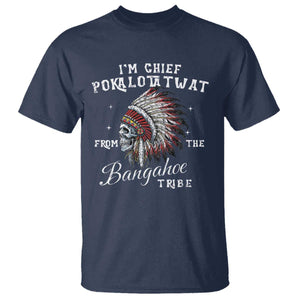 I Am Chief Pokalotatwat From The Bangahoe Tribe T Shirt Funny Indigenous Native American Skull TS11 Navy Print Your Wear
