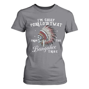 I Am Chief Pokalotatwat From The Bangahoe Tribe T Shirt For Women Funny Indigenous Native American Skull TS11 Charcoal Print Your Wear