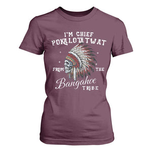 I Am Chief Pokalotatwat From The Bangahoe Tribe T Shirt For Women Funny Indigenous Native American Skull TS11 Maroon Print Your Wear