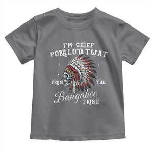 I Am Chief Pokalotatwat From The Bangahoe Tribe Toddler T Shirt Funny Indigenous Native American Skull TS11 Charcoal Print Your Wear