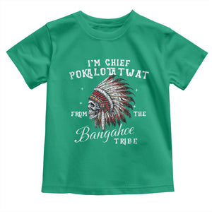 I Am Chief Pokalotatwat From The Bangahoe Tribe Toddler T Shirt Funny Indigenous Native American Skull TS11 Irish Green Print Your Wear