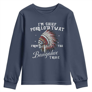 I Am Chief Pokalotatwat From The Bangahoe Tribe Youth Sweatshirt Funny Indigenous Native American Skull TS11 Navy Print Your Wear