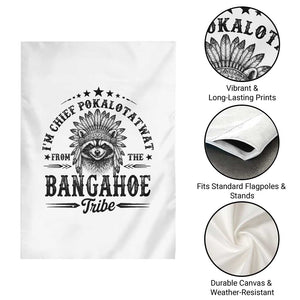 I Am Chief Pokalotatwat From The Bangahoe Tribe Garden Flag Funny Native American Racoon TS11 Print Your Wear
