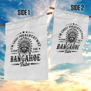 I Am Chief Pokalotatwat From The Bangahoe Tribe Garden Flag Funny Native American Racoon TS11 Print Your Wear