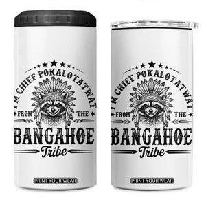 I Am Chief Pokalotatwat From The Bangahoe Tribe 4 in 1 Can Cooler Tumbler Funny Native American Racoon TS11 One Size: 16 oz White Print Your Wear