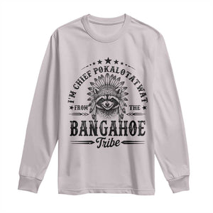 I Am Chief Pokalotatwat From The Bangahoe Tribe Long Sleeve Shirt Funny Native American Racoon TS11 Ice Gray Print Your Wear
