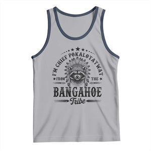 I Am Chief Pokalotatwat From The Bangahoe Tribe Tank Top Funny Native American Racoon TS11 Athletic Heather Navy Print Your Wear