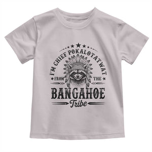 I Am Chief Pokalotatwat From The Bangahoe Tribe Toddler T Shirt Funny Native American Racoon TS11 Ice Gray Print Your Wear