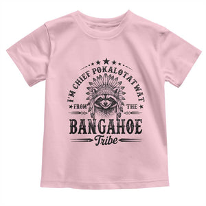 I Am Chief Pokalotatwat From The Bangahoe Tribe Toddler T Shirt Funny Native American Racoon TS11 Light Pink Print Your Wear