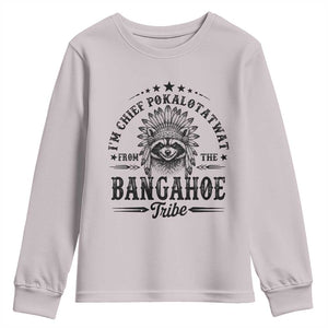 I Am Chief Pokalotatwat From The Bangahoe Tribe Youth Sweatshirt Funny Native American Racoon TS11 Ice Gray Print Your Wear