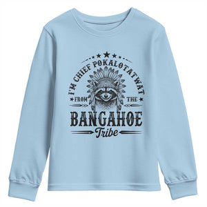 I Am Chief Pokalotatwat From The Bangahoe Tribe Youth Sweatshirt Funny Native American Racoon TS11 Light Blue Print Your Wear