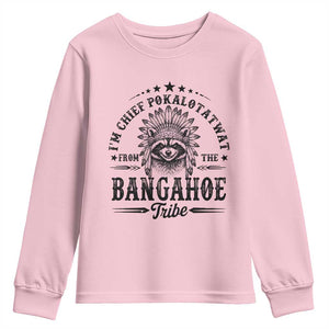 I Am Chief Pokalotatwat From The Bangahoe Tribe Youth Sweatshirt Funny Native American Racoon TS11 Light Pink Print Your Wear