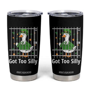 Funny Got Too Silly St Patricks Day Tumbler Cup Goose Pun Humor Animal Lovers Shamrock TS11 Black Print Your Wear