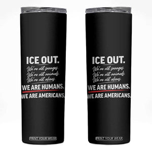 Ice Out We Are Humans We Are Americans Skinny Tumbler Abolish Ice Protest Statement TS11 Black Print Your Wear