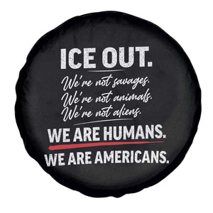 Ice Out We Are Humans We Are Americans Spare Tire Cover Abolish Ice Protest Statement TS11 Print Your Wear