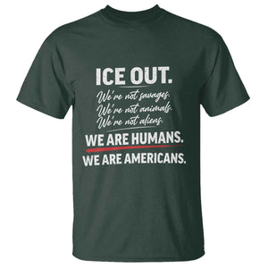 Ice Out We Are Humans We Are Americans T Shirt Abolish Ice Protest Statement TS11 Dark Forest Green Print Your Wear