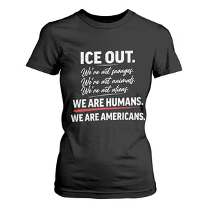 Ice Out We Are Humans We Are Americans T Shirt For Women Abolish Ice Protest Statement TS11 Black Print Your Wear