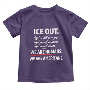 Ice Out We Are Humans We Are Americans Toddler T Shirt Abolish Ice Protest Statement TS11 Purple Print Your Wear