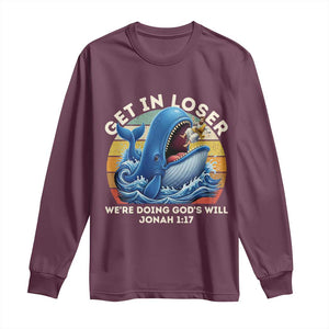 Get In Loser We're Doing God's Will Long Sleeve Shirt Funny Christian Bible TS11 Maroon Print Your Wear