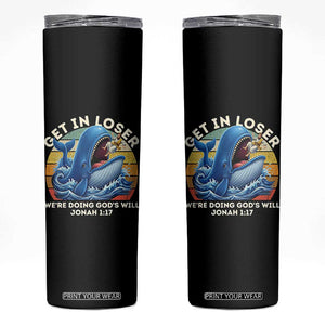 Get In Loser We're Doing God's Will Skinny Tumbler Funny Christian Bible TS11 Black Print Your Wear