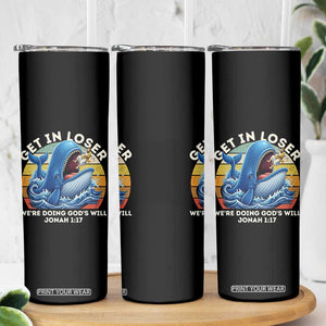 Get In Loser We're Doing God's Will Skinny Tumbler Funny Christian Bible TS11 Print Your Wear