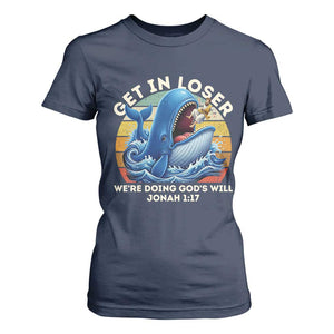 Get In Loser We're Doing God's Will T Shirt For Women Funny Christian Bible TS11 Navy Print Your Wear