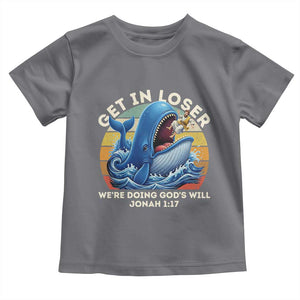 Get In Loser We're Doing God's Will Toddler T Shirt Funny Christian Bible TS11 Charcoal Print Your Wear