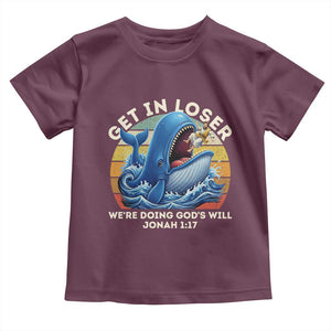 Get In Loser We're Doing God's Will Toddler T Shirt Funny Christian Bible TS11 Maroon Print Your Wear