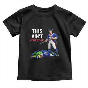 Funny Football Rivarly Toddler T Shirt This Aint Your Year New England Minutemen Championship TS11 Black Print Your Wear