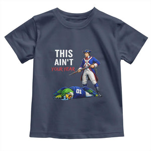 Funny Football Rivarly Toddler T Shirt This Aint Your Year New England Minutemen Championship TS11 Navy Print Your Wear