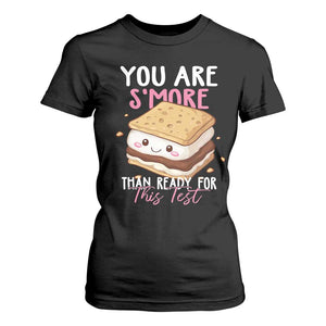 Funny You Are S'more Than Ready For This Test T Shirt For Women Test Day Teacher TS11 Black Print Your Wear