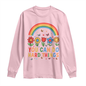 Funny You Can Do Hard Things Long Sleeve Shirt Motivational Quote Flowers Rainbow TS11 Light Pink Print Your Wear