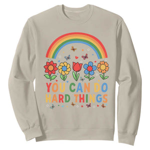 Funny You Can Do Hard Things Sweatshirt Motivational Quote Flowers Rainbow TS11 Sand Print Your Wear