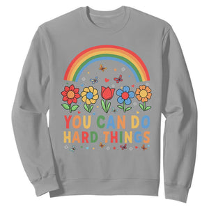 Funny You Can Do Hard Things Sweatshirt Motivational Quote Flowers Rainbow TS11 Sport Gray Print Your Wear