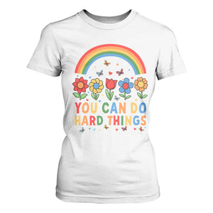 Funny You Can Do Hard Things T Shirt For Women Motivational Quote Flowers Rainbow TS11 White Print Your Wear