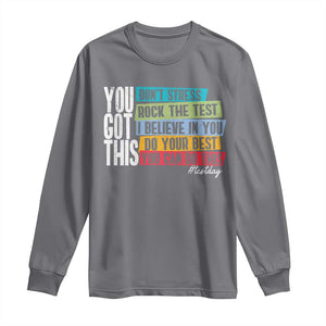 Funny Test Day You Got This Long Sleeve Shirt Don't Stress Rock The Test Teacher Testing Day TS11 Charcoal Print Your Wear