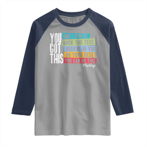 Funny Test Day You Got This Raglan Shirt Don't Stress Rock The Test Teacher Testing Day TS11 Sport Gray Navy Print Your Wear