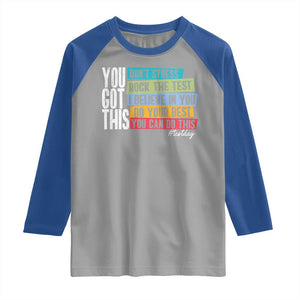Funny Test Day You Got This Raglan Shirt Don't Stress Rock The Test Teacher Testing Day TS11 Sport Gray Royal Print Your Wear