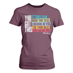 Funny Test Day You Got This T Shirt For Women Don't Stress Rock The Test Teacher Testing Day TS11 Maroon Print Your Wear