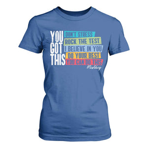 Funny Test Day You Got This T Shirt For Women Don't Stress Rock The Test Teacher Testing Day TS11 Royal Blue Print Your Wear