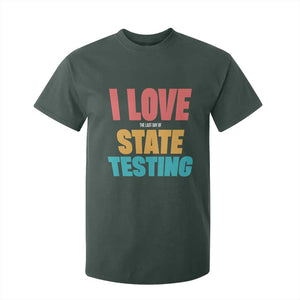 Funny Test Day T Shirt For Kid I Love The Last Day Of State Testing TS11 Dark Forest Green Print Your Wear