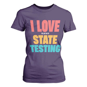 Funny Test Day T Shirt For Women I Love The Last Day Of State Testing TS11 Purple Print Your Wear