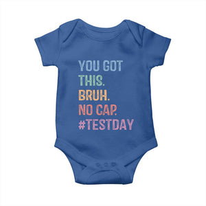 Funny Test Day You Got This Bruh No Cap Baby Onesie Testing Day Motivation TS11 Royal Blue Print Your Wear