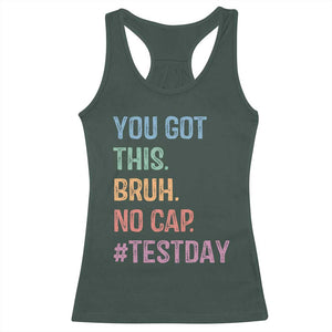 Funny Test Day You Got This Bruh No Cap Racerback Tank Top Testing Day Motivation TS11 Dark Forest Green Print Your Wear