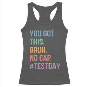 Funny Test Day You Got This Bruh No Cap Racerback Tank Top Testing Day Motivation TS11 Dark Heather Print Your Wear