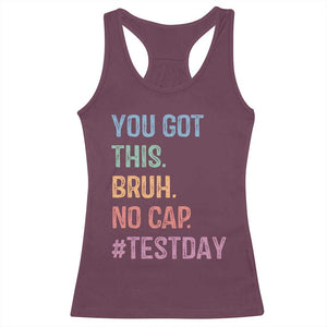 Funny Test Day You Got This Bruh No Cap Racerback Tank Top Testing Day Motivation TS11 Maroon Print Your Wear