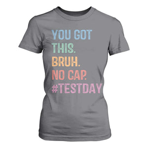 Funny Test Day You Got This Bruh No Cap T Shirt For Women Testing Day Motivation TS11 Charcoal Print Your Wear
